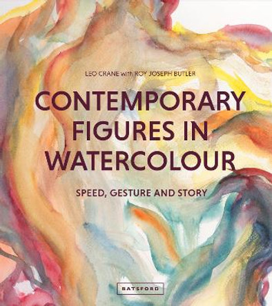 Contemporary Figures in Watercolour: Speed, Gesture and Movement by Leo Crane