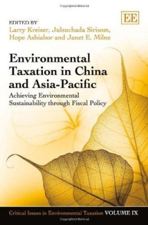Environmental Taxation in China and Asia-Pacific: Achieving Environmental Sustainability through Fiscal Policy by Larry Kreiser 9780857937759