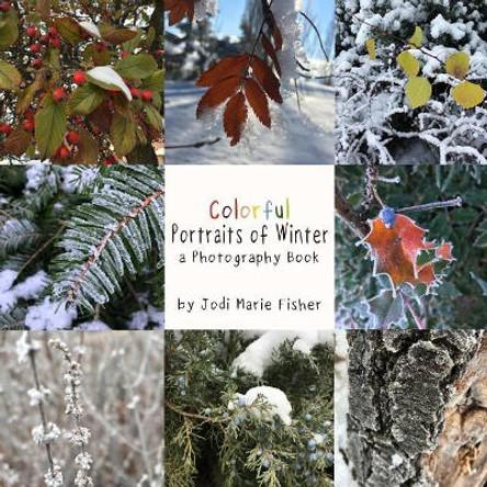 Colorful Portraits of Winter by Jodi Marie Fisher 9781090232199