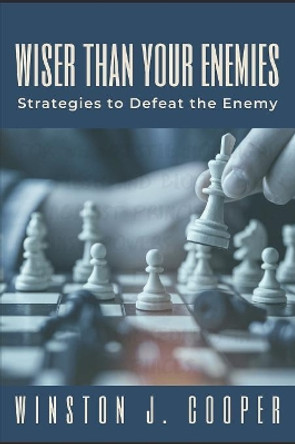 Wiser Than Your Enemies: Strategies to defeat the Enemy by Winston Cooper 9781090233912