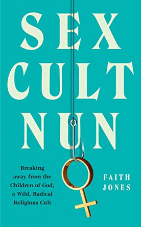 Sex Cult Nun by Faith Jones 9780008348250