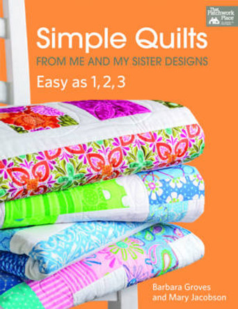 Simple Quilts: From Me and My Sister Designs by Barbara Groves 9781604682809