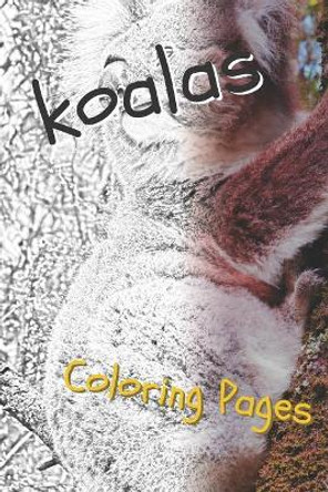 Koala Coloring Sheets: Beautiful Drawings for Adults Relaxation and for Kids by Coloring Sheets 9781090508461