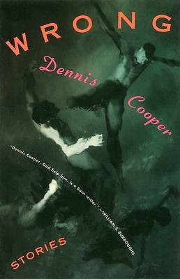 Wrong: Stories by Dennis Cooper 9780802133670