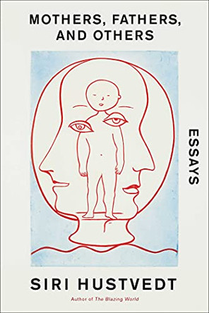 Mothers, Fathers, and Others (Export) by Siri Hustvedt 9781982187897