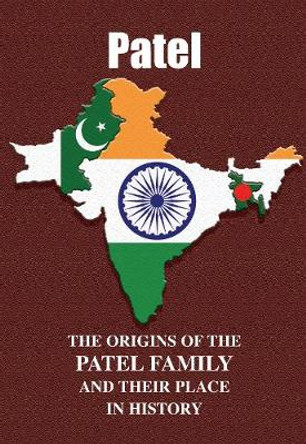 Patel: The Origins of the Patel Family and Their Place in History by Iain Gray