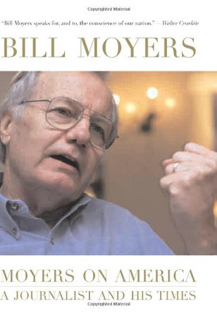 Moyers on America: A Journalist and His Times by Bill Moyer 9781565848924