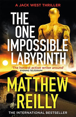 The One Impossible Labyrinth: Pre-order the Final Jack West Thriller Now by Matthew Reilly 9781409194439