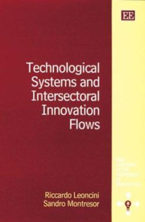 Technological Systems and Intersectoral Innovation Flows by Riccardo Leoncini 9781840646825