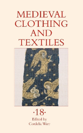 Medieval Clothing and Textiles 18 by Cordelia Warr 9781837651856