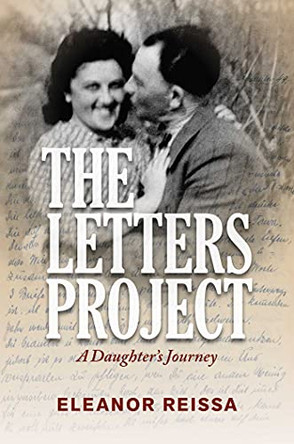 The Letters Project: A Daughter's Journey by Eleanor Reissa 9781637582558