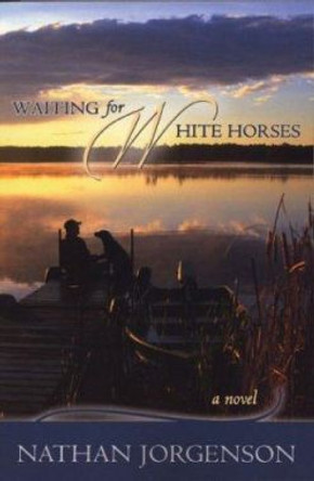 Waiting for White Horses by Nathan Jorgenson 9780974637006