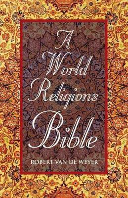 A World Religions Bible by Robert Van De Weyer 9781846945014