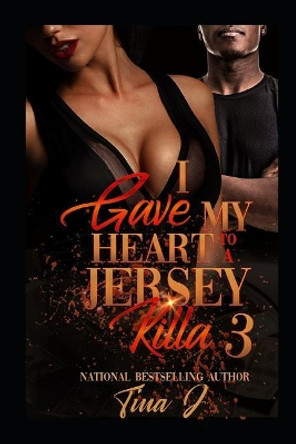 I Gave My Heart to a Jersey Killa 3 by Tina J 9781091386396