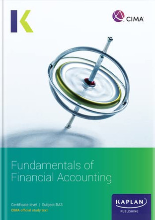 BA3 FUNDAMENTALS OF FINANCIAL ACCOUNTING - STUDY TEXT by KAPLAN 9781787409583