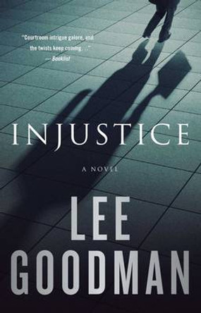 Injustice: A Novel by Lee Goodman 9781476728056