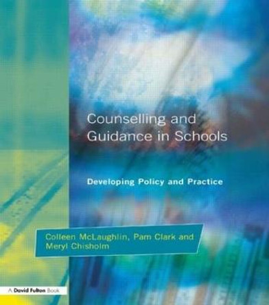 Counseling and Guidance in Schools: Developing Policy and Practice by Colleen McLaughlin