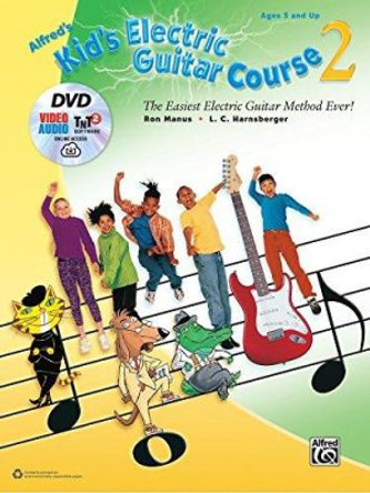 Alfred's Kid's Electric Guitar Course 2: The Easiest Electric Guitar Method Ever!, Book, DVD & Online Video/Audio/Software by Ron Manus 9781470625931