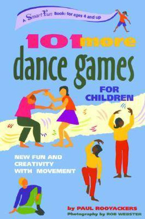 101 More Dance Games for Children: New Fun and Creativity with Movement by Paul Rooyackers 9780897933834