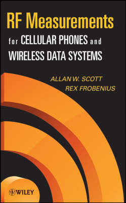 RF Measurements for Cellular Phones and Wireless Data Systems by Allen W. Scott 9780470129487
