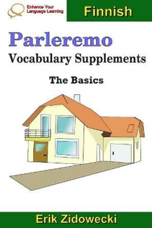 Parleremo Vocabulary Supplements - The Basics - Finnish by Erik Zidowecki 9781090792709