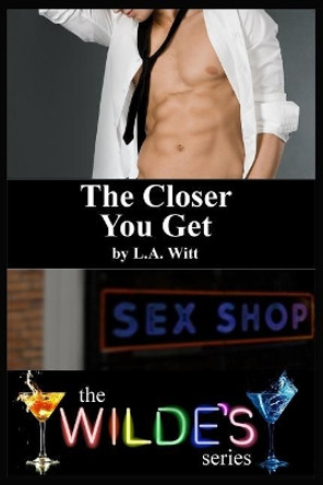 The Closer You Get by L a Witt 9781090883902