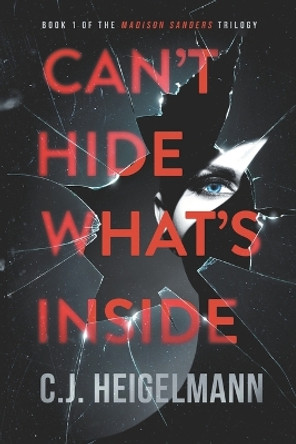 Can't Hide What's Inside by C J Heigelmann 9780999489826