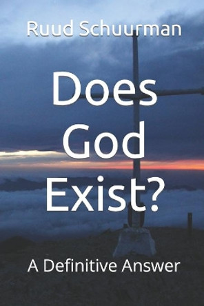 Does God Exist?: A Definitive Answer by Ruud Schuurman 9781091340985
