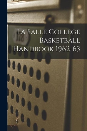 La Salle College Basketball Handbook 1962-63 by Anonymous 9781013854378