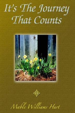 It's The Journey That Counts by Mable Williams Hurt 9780595770809