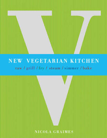 New Vegetarian Kitchen Nicola Graimes 9781848990357