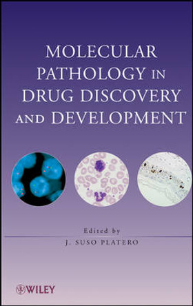 Molecular Pathology in Drug Discovery and Development by J. Suso Platero 9780470145593
