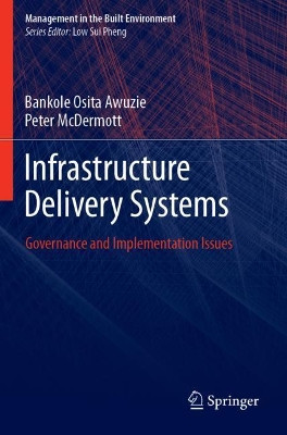 Infrastructure Delivery Systems: Governance & Implementation Issues by Bankole Osita Awuzie 9789811372933