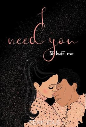 I Need You To Hate Me by Genicious 9780645010855