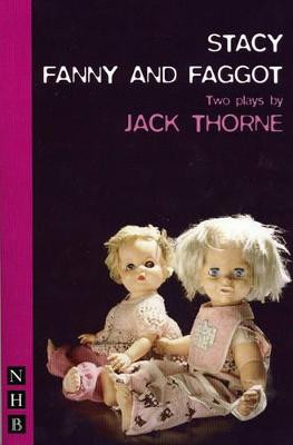 Stacy & Fanny and Faggot: two plays by Jack Thorne
