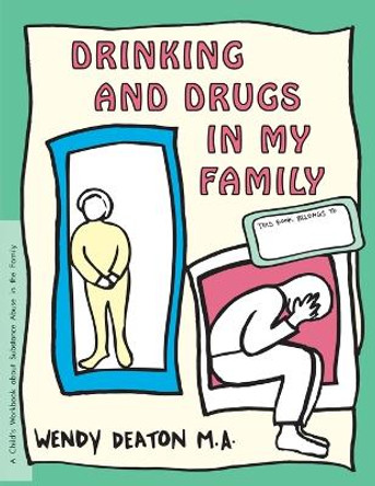 Grow: Drinking and Drugs in My Family: A Child's Workbook about Substance Abuse in the Family by Wendy Deaton 9780897931526