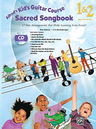 Alfred's Kid's Guitar Course Sacred Songbook 1 & 2: 17 Fun Arrangements That Make Learning Even Easier!, Book & CD by L C Harnsberger 9781470617622