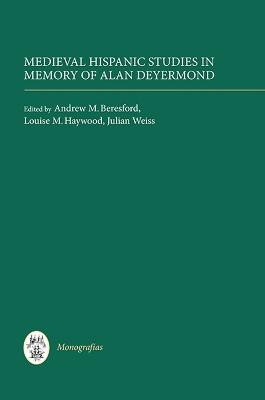 Medieval Hispanic Studies in Memory of Alan Deyermond by Andrew M. Beresford
