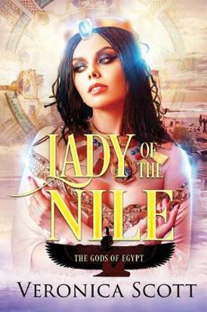 Lady of the Nile: Gods of Egypt by Veronica Scott 9780997881257