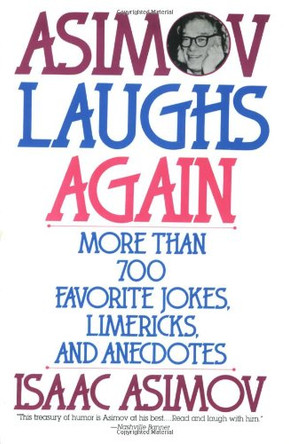 Asimov Laughs Again: More Than 700 Jokes, Limericks and Anecdotes by Isaac Asimov 9780060924485