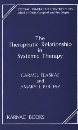 The Therapeutic Relationship in Systemic Therapy by Carmel Flaskas