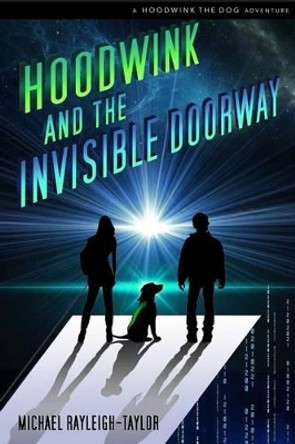 Hoodwink and the Invisible Doorway by Michael Rayleigh-Taylor 9780989877008
