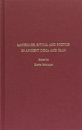 Language,Ritual and Poetics in Ancient India and Iran by David Shulman 9789652081797