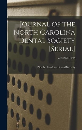 Journal of the North Carolina Dental Society [serial]; v.35(1951-1952) by North Carolina Dental Society 9781013836374