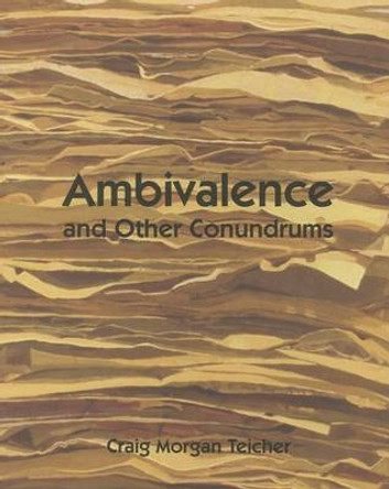 Ambivalence and other Conundrums by Craig Teicher 9781890650773