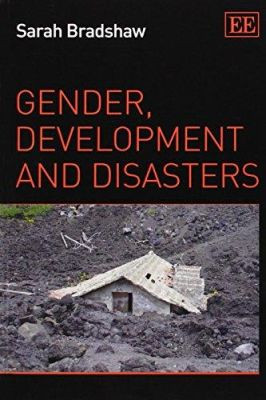 Gender, Development and Disasters Sarah Bradshaw 9781782544838