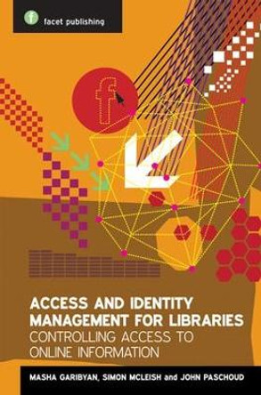 Access and Identity Management for Libraries: Controlling Access to Online Information by Mariam Garibyan