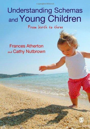 Understanding Schemas and Young Children: From Birth to Three by Frances Atherton 9781446248935