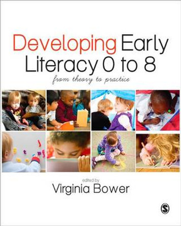 Developing Early Literacy 0-8: From Theory to Practice by Virginia Bower 9781446255322