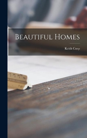 Beautiful Homes by Keith Corp 9781013843198